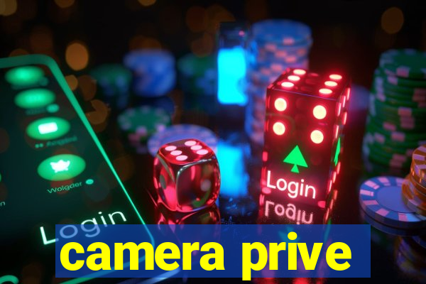 camera prive